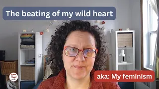 The Beating of My Wild Heart | A Critique of Liberal Feminism