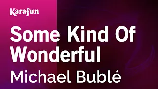Some Kind of Wonderful - Michael Bublé | Karaoke Version | KaraFun