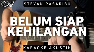 Belum Siap Kehilangan - Stevan Pasaribu (Karaoke Akustik)