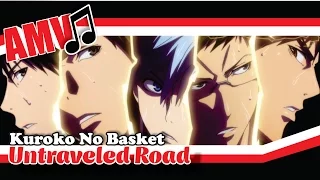 AMV ➤ Kuroko no Basket - Untraveled Road ♫