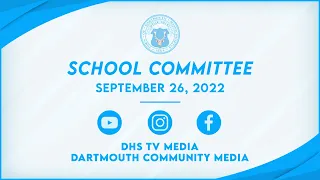 Dartmouth School Committee Meeting,  September 26, 2022