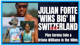 JULIAN FORTE WINS BIG IN SWITZERLAND! SERENA COLE & BRIANA WILLIAMS HOW THEY DID IN THEIR 100M !