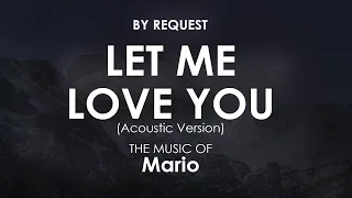 Let Me Love You (Acoustic Version) | Mario