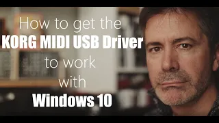 How to get the KORG MIDI USB Driver to work with Windows 10