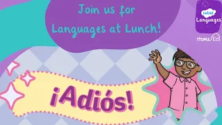 Languages at Lunch-Week Three Spanish- Saying Goodbye.