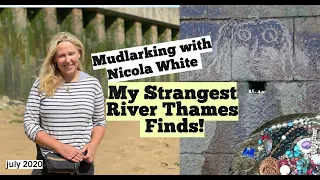 The Strangest objects I have found in the River Thames!  (Mudlarking with Nicola White)