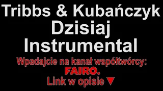 Tribbs & Kubańczyk - Dzisiaj Instrumental