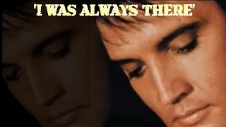 Elvis Presley ‘I Was Always There’