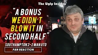 "A bonus we didn't blow it in second half" | Southampton 2-2 Man United | The Ugly Inside
