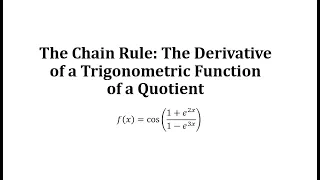 The Chain Rule: The Derivative of a Trigonometric Function of a Quotient