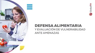 Conferencia: Defensa alimentaria y evaluación de vulnerabilidad ante amenazas