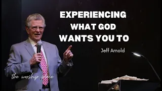 Jeff Arnold - Experiencing What God Wants You To