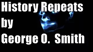 History Repeats by George O. Smith . Short Sci Fi audiobook full length