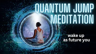 10 Min. Quantum Jump Guided Meditation - Quantum Leap Into Your Dream Life