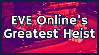 EVE Online's Greatest Heist