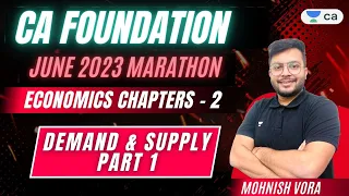 L 1 - Demand and Supply | Economics Chapter - 2 | Marathon | CA Foundation June 2023 | Mohnish Vora