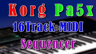 Korg Pa5x 16Trk Sequencer... How to use it...
