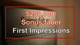 First Impressions of the $250,000 Sonus Faber SE-17 Speakers