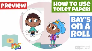 How to Use Toilet Paper - Bay's On a Roll - Schooling Online Kids