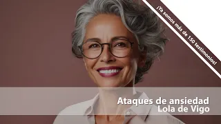 Lola de Vigo. Ataques de Ansiedad. Testimonio de superación