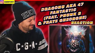 Reactionez la Dragonu AKA 47 - Fantastic (feat. Phunk B & Frate Gheorghe)