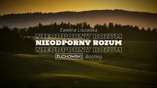 Ewelina Lisowska - Nieodporny Rozum (ŻUCHOWSKI Bootleg 2023)