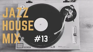 JAZZ HOUSE MIX SESSION #13