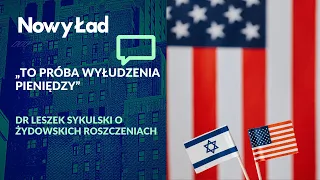 „To próba wyłudzenia pieniędzy" - dr Leszek Sykulski o żydowskich roszczeniach
