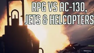 Battlefield 4 Montage "RPG vs AC-130, Jets & Helicopters"