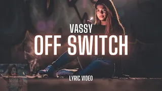 OFF SWITCH - VASSY (Lyric Video)