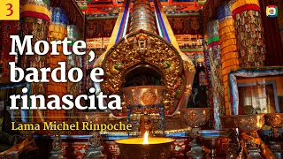 3/4 Morte, bardo e rinascita con Lama Michel Rinpoche