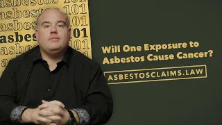 Will One Exposure to Asbestos Cause Cancer? ASBESTOS FRAGMENTS 101