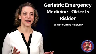 Geriatric Emergency Medicine - Older Is Riskier | The High Risk EM Course