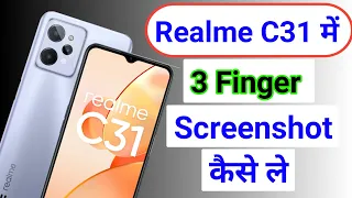 Realme c31 3 finger screenshot/realme c31 screenshot kaise le/realme c31 screenshot