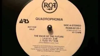 Quadrophonia - The Wave of the Future (Large Mix)