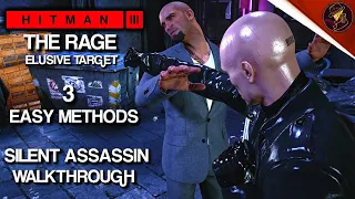 HITMAN 3 | The Rage | Elusive Target | 3 Easy Silent Assassin Methods | Walkthrough