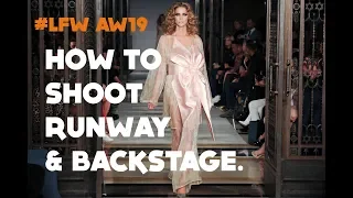 How to Shoot Backstage & Runway at London Fashion Week.