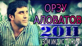 ОРЗУ-АЛОВАТОВ***УЗОМ ИКДИС ТУ ЖИВЧ***2011