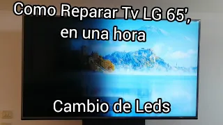 Como Reparar Tv LG 65', en una hora, Cambio de Leds