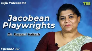 Jacobean Playwrights | E@6 Videopedia | TES | Kalyani Vallath | NTA NET, K SET, G SET, WB SET, GATE