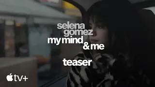 Selena Gomez: My Mind & Me — Official Teaser | Apple TV+