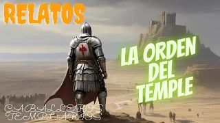 RELATOS: video 18 | La Orden del Temple | Caballeros Templarios.