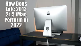 How Does The 2013 iMac Perform in 2022