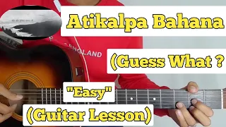 Atikalpa Bahana - Guess What? | Guitar Lesson | Easy Chords |