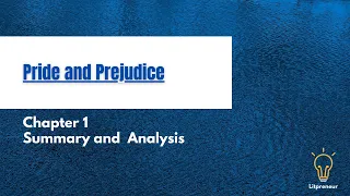Chapter 1 | Summary and Analysis | Pride and Prejudice | Jane Austen