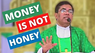 Sermon - Money is not honey - Fr. Peter Fernandes