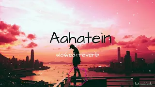 Aahatein (Slow + Reverb) - Agnee | Samyak Prasana | lo-fi | Use Headphone | Love musical Reels