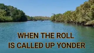 WHEN THE ROLL IS CALLED UP YONDER