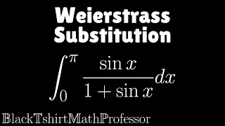 Weierstrass Substitution Problem 1 (The Art of Integration)