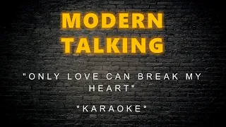 Modern Talking - Only Love Can Break My Heart (Karaoke)